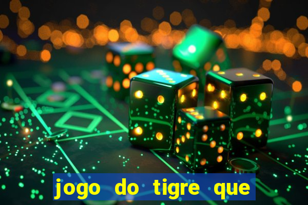 jogo do tigre que da 30 reais no cadastro